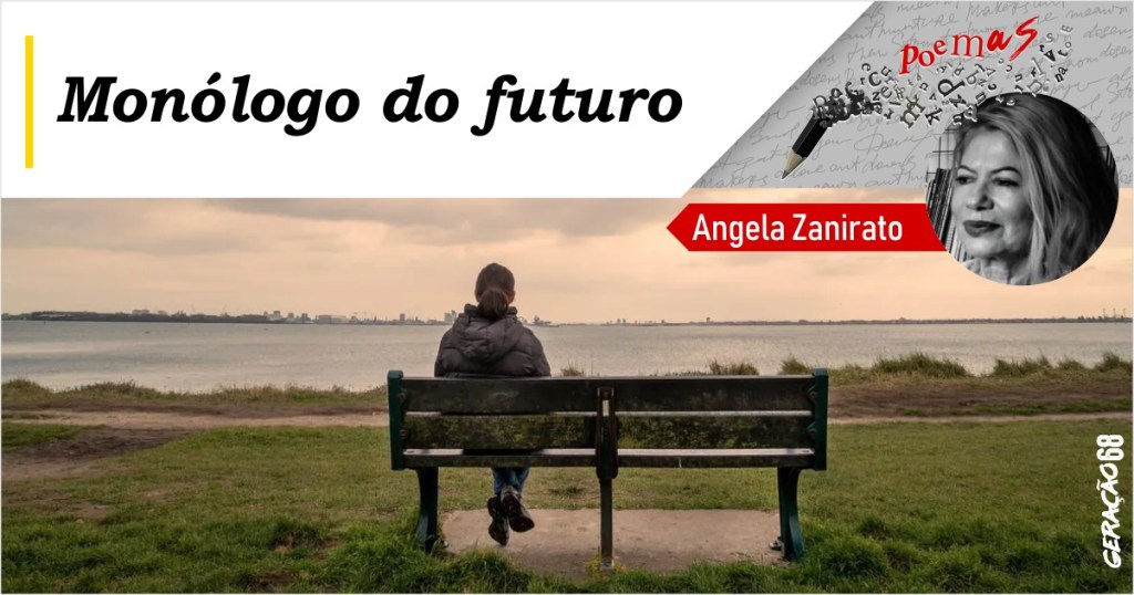MONÓLOGO DO FUTURO (Angela Zanirato)
