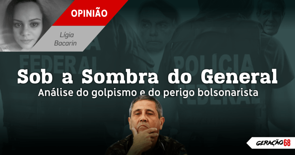 Sob a sombra do General: análise do golpismo e do perigo&nbsp;bolsonarista