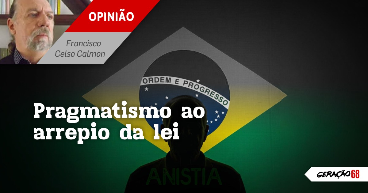 Pragmatismo ao arrepio da lei – Geração 68