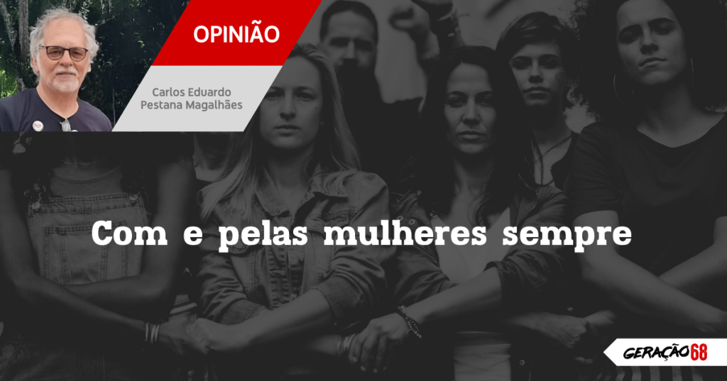 Com e pelas mulheres&nbsp;sempre