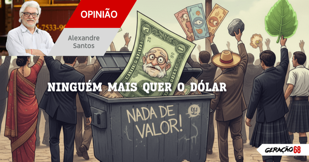 NINGUÉM MAIS QUER O DÓLAR
