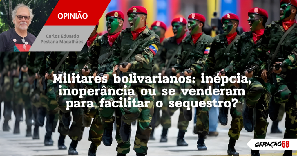 Militares bolivarianos: inépcia, inoperância ou se venderam para facilitar o&nbsp;sequestro?