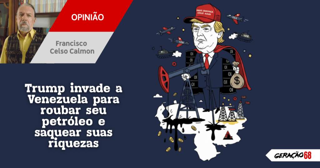Trump invade a Venezuela para roubar seu petróleo e saquear suas&nbsp;riquezas