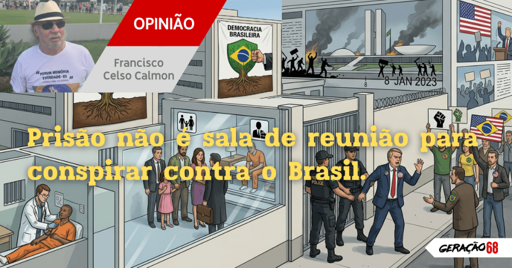 Prisão não é sala de reunião para conspirar contra o&nbsp;Brasil