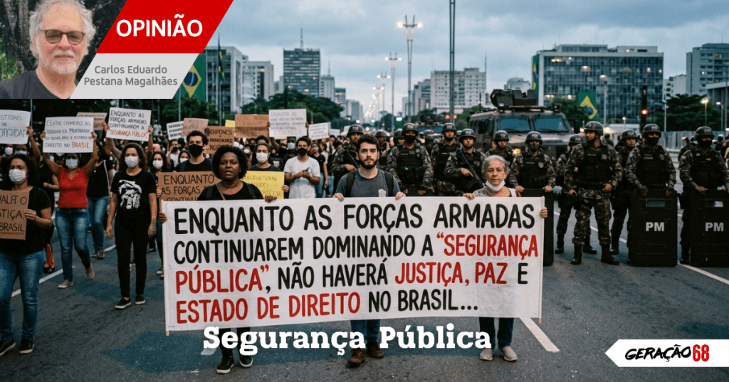 ENQUANTO AS FORÇAS ARMADAS CONTINUAREM DOMINANDO A “SEGURANÇA PÚBLICA”, NÃO HAVERÁ JUSTIÇA, PAZ E ESTADO DE DIREITO NO&nbsp;BRASIL…