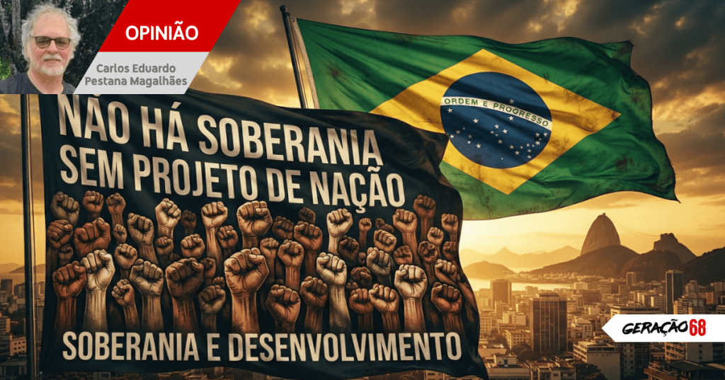 ​NÃO HÁ SOBERANIA SEM PROJETO DE&nbsp;NAÇÃO