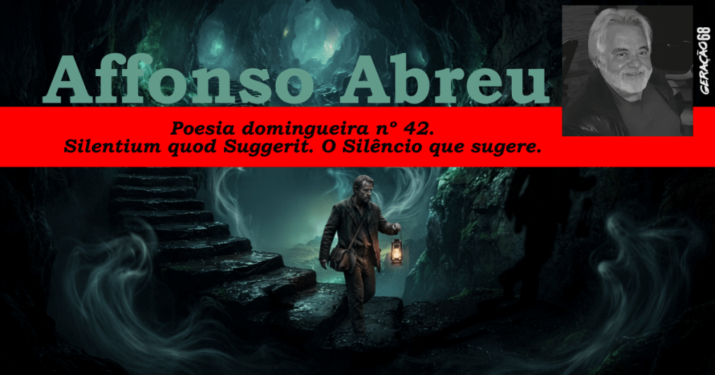 Poesia domingueira nº 42.
Silentium quod Suggerit.
O Silêncio que&nbsp;sugere.